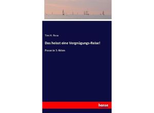 9783744699594 - Das heisst eine Vergnügungs-Reise! - Tim H Rose Kartoniert (TB)