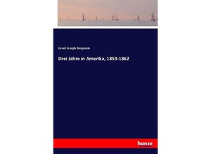 9783744699679 - Drei Jahre in Amerika 1859-1862 - Israel Joseph Benjamin Kartoniert (TB)