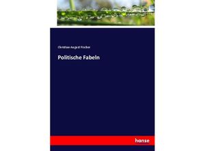 9783744700467 - Politische Fabeln - Christian August Fischer Kartoniert (TB)