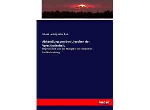 9783744701990 - Abhandlung von den Ursachen der Verschiedenheit - Johann Ludwig Anton Rust Kartoniert (TB)