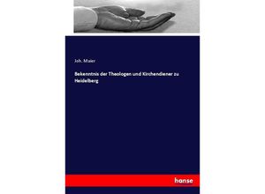 9783744702300 - Bekenntnis der Theologen und Kirchendiener zu Heidelberg - Joh Maier Kartoniert (TB)