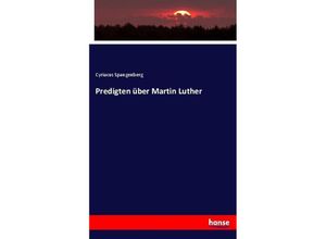 9783744702317 - Predigten über Martin Luther - Cyriacus Spangenberg Kartoniert (TB)