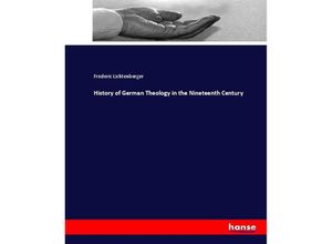 9783744704694 - History of German Theology in the Nineteenth Century - Frederic Lichtenberger Kartoniert (TB)