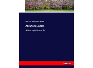 9783744704977 - Abraham Lincoln - John Hay John George Nicolay Kartoniert (TB)