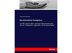 9783744705998 - Das betrachtete Evangelium - Heinrich Preschers Kartoniert (TB)