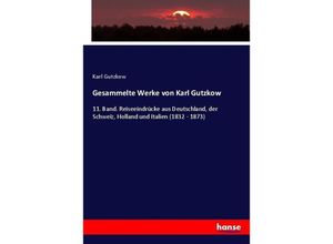 9783744706889 - Gesammelte Werke von Karl Gutzkow - Karl Gutzkow Kartoniert (TB)