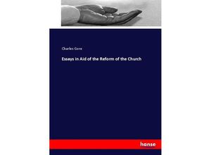 9783744707954 - Essays in Aid of the Reform of the Church - Charles Gore Kartoniert (TB)