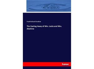 9783744708579 - The Casting Away of Mrs Lecks and Mrs Aleshine - Frank Richard Stockton Kartoniert (TB)