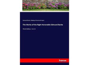 9783744708654 - The Works of the Right Honorable Edmund Burke - Edmund Burke America Project Making of Kartoniert (TB)