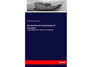 9783744708784 - On the Rite of Consecration of Churches - John Wordsworth Kartoniert (TB)