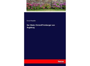 9783744709118 - Der Maler Christoff Amberger von Augsburg - Ernst Haasler Kartoniert (TB)