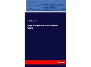 9783744709897 - Songs of Sorrow and Micellaneous Poems - Alvah Lillie Frisbie Kartoniert (TB)