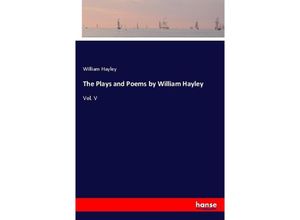 9783744710077 - The Plays and Poems by William Hayley - William Hayley Kartoniert (TB)