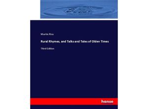 9783744710244 - Rural Rhymes and Talks and Tales of Olden Times - Martin Rice Kartoniert (TB)