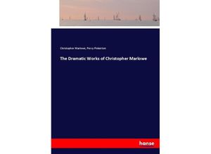 9783744710312 - The Dramatic Works of Christopher Marlowe - Christopher Marlowe Percy Pinkerton Kartoniert (TB)