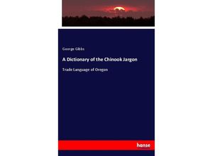 9783744711227 - A Dictionary of the Chinook Jargon - George Gibbs Kartoniert (TB)