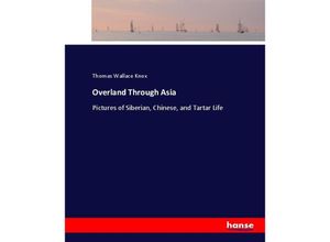 9783744712507 - Overland Through Asia - Thomas Wallace Knox Kartoniert (TB)