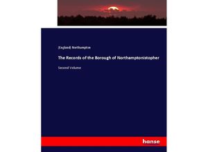 9783744714464 - The Records of the Borough of Northamptonistopher - (England) Northampton Kartoniert (TB)