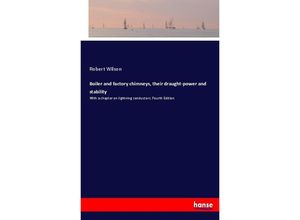 9783744715294 - Boiler and factory chimneys their draught-power and stability - Robert Wilson Kartoniert (TB)