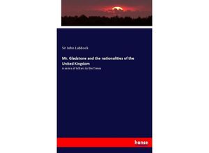 9783744715379 - Mr Gladstone and the nationalities of the United Kingdom - Sir John Lubbock Kartoniert (TB)