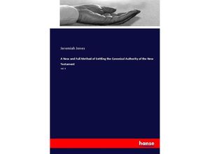 9783744715478 - A New and Full Method of Settling the Canonical Authority of the New Testament - Jeremiah Jones Kartoniert (TB)