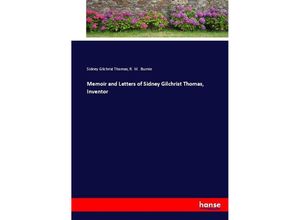 9783744715898 - Memoir and Letters of Sidney Gilchrist Thomas Inventor - Sidney Gilchrist Thomas R W Burnie Kartoniert (TB)