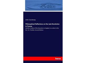 9783744716406 - Philosophical Reflections on the Late Revolution in France - John Courtenay Kartoniert (TB)