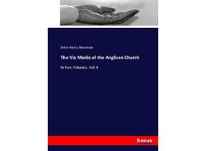 9783744717281 - The Via Media of the Anglican Church - John Henry Newman Kartoniert (TB)