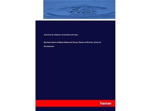 9783744717854 - Spiritual letters of Edward Bouverie Pusey Doctor of Divinity Canon of Christchurch - John Octavius Johnston Edward Bouverie Pusey Kartoniert (TB)