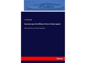 9783744717991 - Exercises Upon the Different Parts of Italian Speech - F Bottarelli Kartoniert (TB)