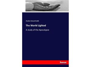 9783744719247 - The World Lighted - Charles Edward Smith Kartoniert (TB)