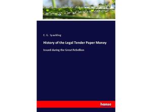 9783744720243 - History of the Legal Tender Paper Money - E G Spaulding Kartoniert (TB)