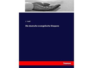 9783744720373 - Die deutsche evangelische Diaspora - J Vahl Kartoniert (TB)