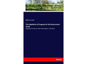 9783744721523 - The Legislation of Congress for the Government of the - Max Farrand Kartoniert (TB)