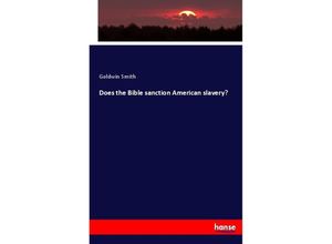 9783744722667 - Does the Bible sanction American slavery? - Goldwin Smith Kartoniert (TB)