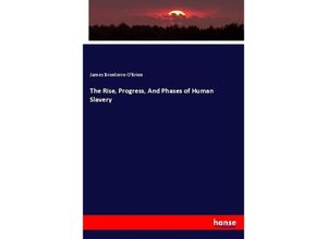 9783744724012 - The Rise Progress And Phases of Human Slavery Kartoniert (TB)