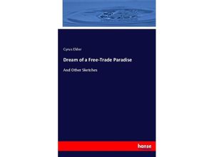 9783744724197 - Dream of a Free-Trade Paradise - Cyrus Elder Kartoniert (TB)