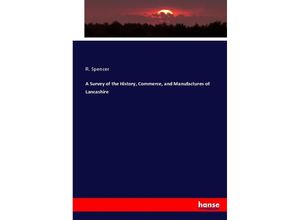 9783744726467 - A Survey of the History Commerce and Manufactures of Lancashire - R Spencer Kartoniert (TB)