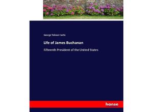 9783744727167 - Life of James Buchanan - George Ticknor Curtis Kartoniert (TB)