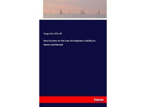 9783744727211 - Four lLctures on the Law of Employers Liability at Home and Abroad - Augustine Birrell Kartoniert (TB)