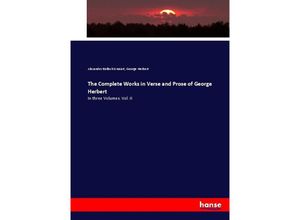 9783744727310 - The Complete Works in Verse and Prose of George Herbert - Alexander Balloch Grosart George Herbert Kartoniert (TB)