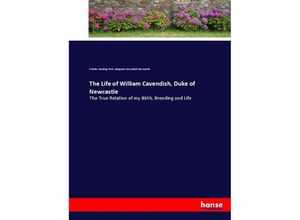 9783744727716 - The Life of William Cavendish Duke of Newcastle - Charles Harding Firth Margaret Cavendish Newcastle Kartoniert (TB)