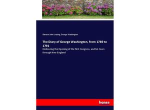 9783744728539 - The Diary of George Washington from 1789 to 1791 - Benson John Lossing George Washington Kartoniert (TB)