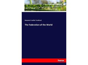 9783744728829 - The Federation of the World - Benjamin Franklin Trueblood Kartoniert (TB)