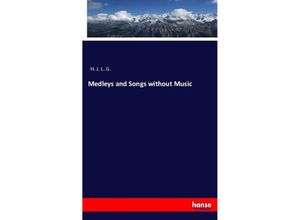 9783744729956 - Medleys and Songs without Music - H J L G Kartoniert (TB)