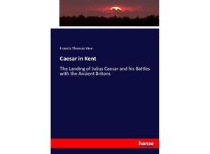 9783744730235 - Caesar in Kent - Francis Thomas Vine Kartoniert (TB)