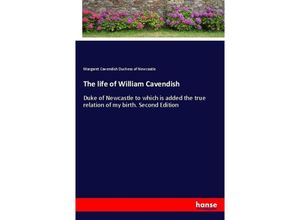 9783744730426 - The life of William Cavendish - Margaret Cavendish Duchess of Newcastle Kartoniert (TB)