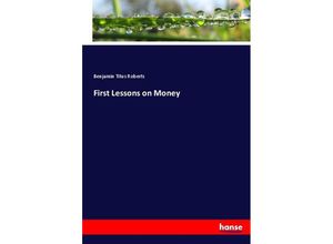 9783744730624 - First Lessons on Money - Benjamin Titus Roberts Kartoniert (TB)