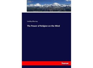 9783744733410 - The Power of Religion on the Mind - Lindley Murray Kartoniert (TB)