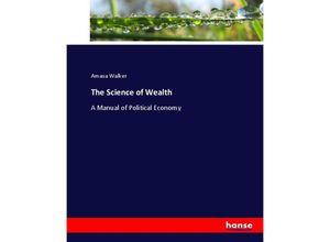 9783744734066 - The Science of Wealth - Amasa Walker Kartoniert (TB)